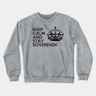 keep calm and stay sovereign A Crewneck Sweatshirt